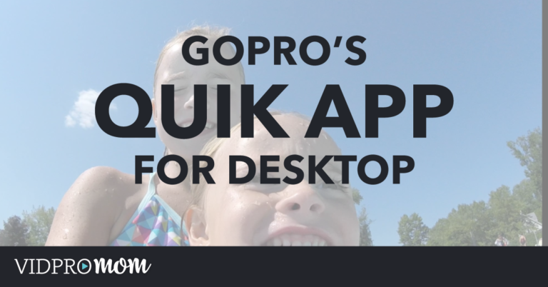 GoPro Quik for Desktop – Tutorial & Overview
