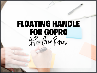 GoPro Grip – Floating Handle For GoPro Review