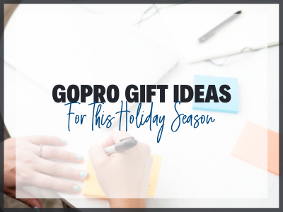 GoPro Gift Ideas for Your Friends This Holiday Season